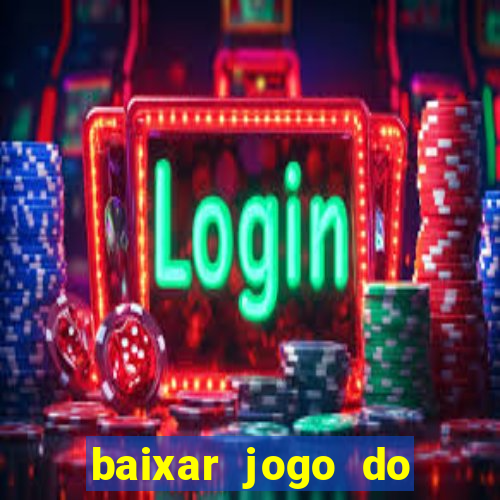 baixar jogo do tigrinho oficial